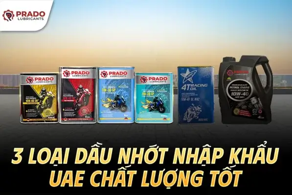 3-loai-dau-nhot-nhap-khau-uae-chat-luong-tot