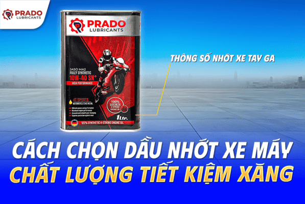 Cách chọn dầu nhớt xe máy chất lượng tiết kiệm xăng