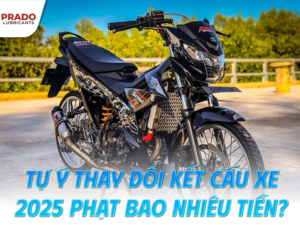 Tự ý thay đổi kết cấu xe 2025 phạt bao nhiêu tiền?