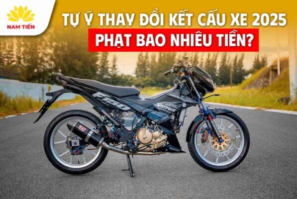 tu-y-thay-doi-ket-cau-xe-2025-phat-bao-nhieu-tien