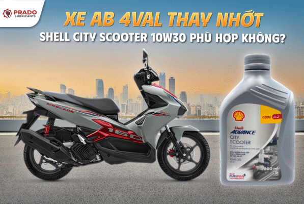 Xe AB 4val Thay Nhớt Shell City Scooter 10W30 Phù Hợp Không?