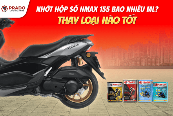 Nhớt Hộp Số Nmax 155 Bao Nhiêu ML? Thay Loại Nào Tốt?
