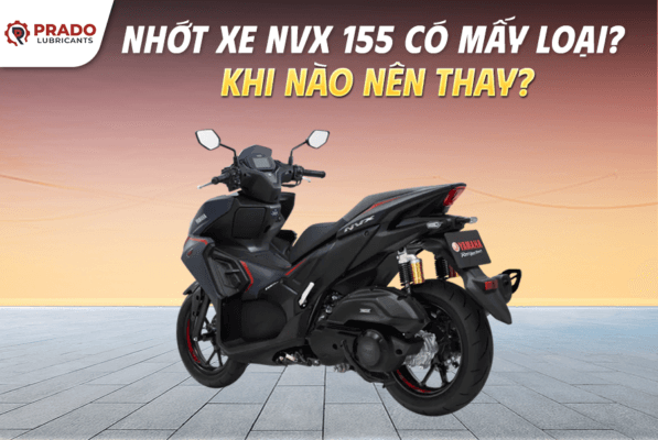 Nhớt xe NVX 155 có mấy loại? Khi nào nên thay?