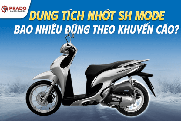 Dung Tích Nhớt SH Mode Bao Nhiêu Đúng Theo Khuyến Cáo?